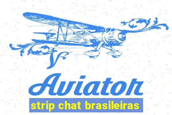 strip chat brasileiras